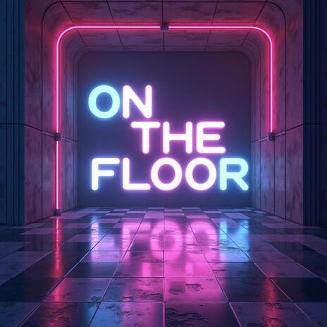 On The Floor (Extended Mix) | Boomplay Music