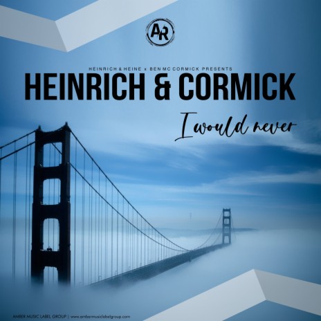 I Would Never ft. Heinrich & Heine & Ben MC Cormick | Boomplay Music