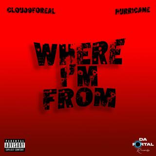 Where I'm from ft. Cloud9foreal lyrics | Boomplay Music