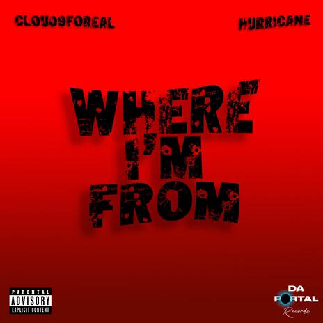 Where I'm from ft. Cloud9foreal | Boomplay Music