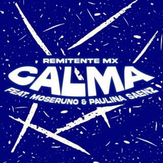 Calma ft. MoserUno & Paulina Sáenz lyrics | Boomplay Music