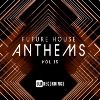 Future House Anthems, Vol. 15