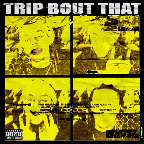 TRiP BoUT THaT! | Boomplay Music