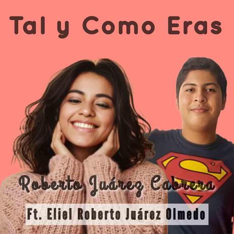 Tal y Como Eras ft. Eliel Roberto Juárez Olmedo | Boomplay Music