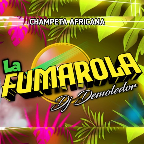 La Fumarola (Champeta Africana) | Boomplay Music