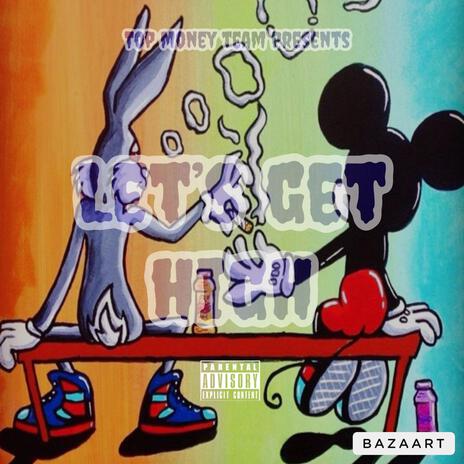 Lets Get High | Boomplay Music