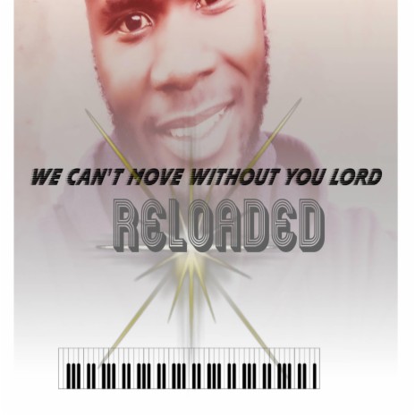 We can't move without you Lord RELOADED