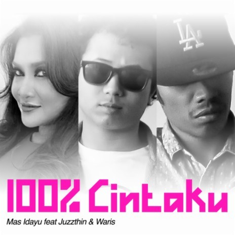 100% Cintaku ft. Juzzthin & W.A.R.I.S | Boomplay Music