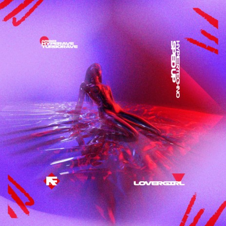 LOVERGIRL (HYPERTECHNO SPED UP) ft. TURBORAVE | Boomplay Music