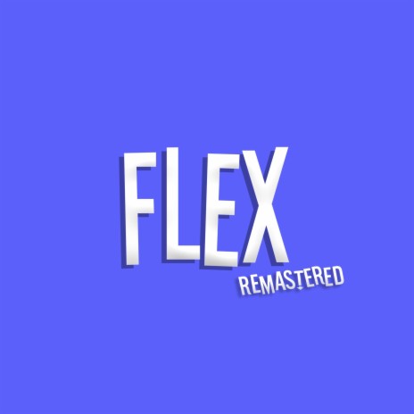 Flex (Remastered) | Boomplay Music