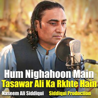 Hum Nighahoon Main Tasawar Ali Ka Rkhte Hain