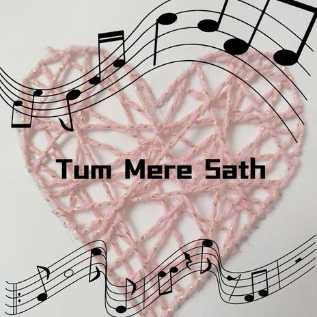 Tum Mere Sath | Boomplay Music