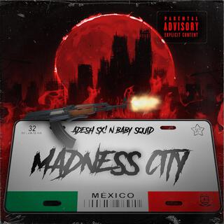 MADNESS CITY