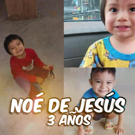 Noé De Jesús (3 Años) | Boomplay Music