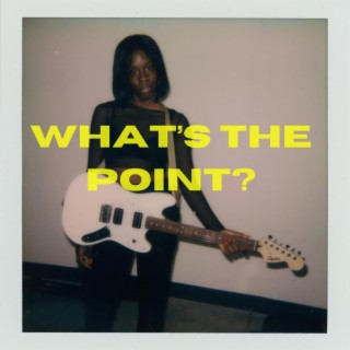 What's The Point? lyrics | Boomplay Music