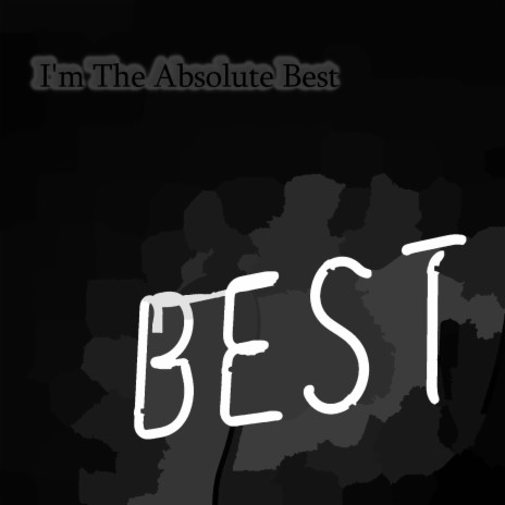 I'm The Absolute Best | Boomplay Music