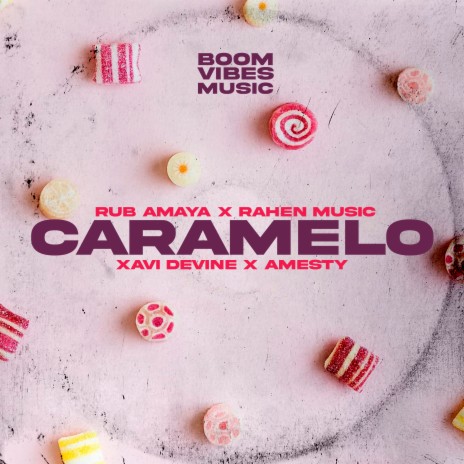 Caramelo ft. Rahen Music, Xavi Devine, Amesty & Boom Vibes Music | Boomplay Music