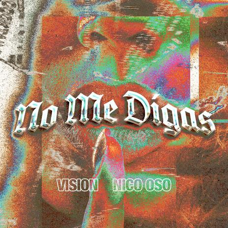 No Me Digas ft. NICO OSO | Boomplay Music