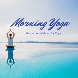 Morning Yoga: Motivational Music for Yoga