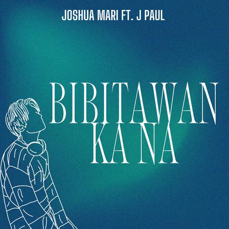 Bibitawan Ka Na ft. J Paul | Boomplay Music