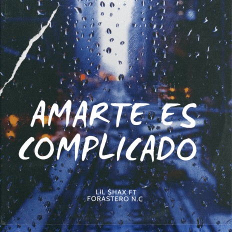 Amarte Es Complicado ft. Lil $hax | Boomplay Music