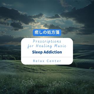 癒しの処方箋: Prescriptions for Healing Music - Sleep Addiction