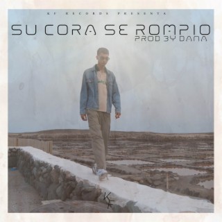 SU CORA SE ROMPIO ft. dana & kfrecords lyrics | Boomplay Music