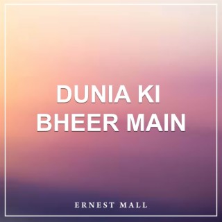 Dunia Ki Bheer Main