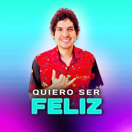 Quiero Ser Feliz | Boomplay Music