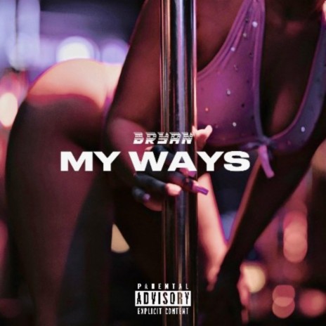My Ways ft. Bryan | Boomplay Music