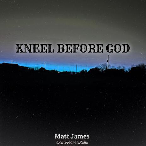 Kneel Before God | Boomplay Music