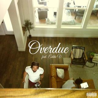 OVERDUE ft. Eddie V. lyrics | Boomplay Music