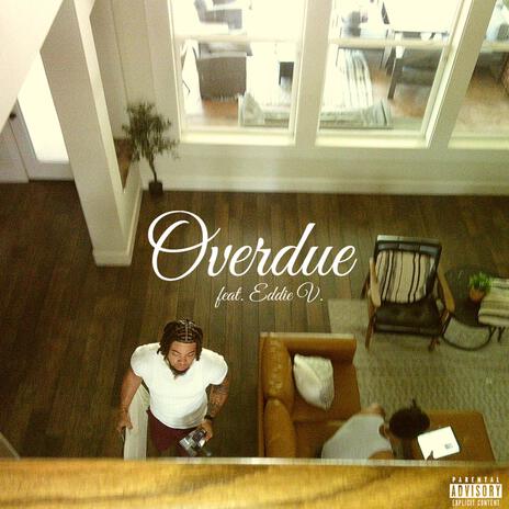 OVERDUE ft. Eddie V. | Boomplay Music