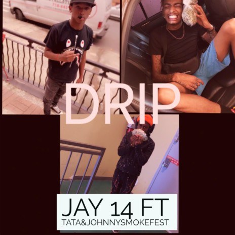 DRip ft. Johnnysmokefest & TATA | Boomplay Music