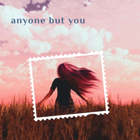 Anyone but you | Boomplay Music