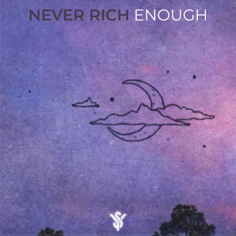 Never Rich Enough