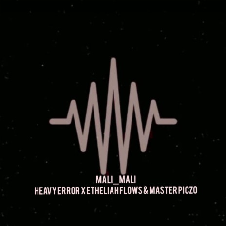 Mali_Mali ft. HeAvy ErRor & Master Piozo | Boomplay Music