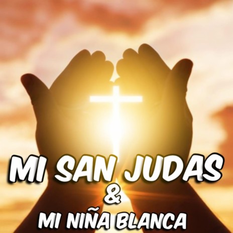 Mi San Judas & Mi Niña Blanca | Boomplay Music