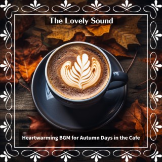 Heartwarming Bgm for Autumn Days in the Cafe