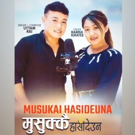 Musukkai Hasideuna ft. Babina Kiratee & Uttam Rai | Boomplay Music