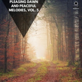 Pleasing Dawn and Peaceful Melodies, Vol. 5