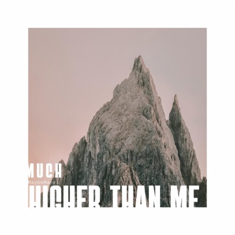 Much Higher Than Me | Boomplay Music