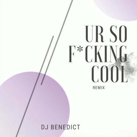 Ur So F*cking Cool (Remix) | Boomplay Music