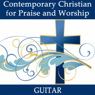 Contemporary Christian for Praise and Worship - Guitar