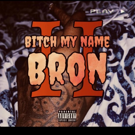 Bitch my name Bron pt2