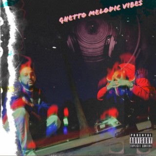 Ghetto Melodic Vibes Ep
