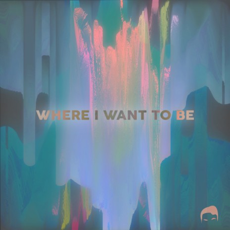 Where I Want to Be | Boomplay Music