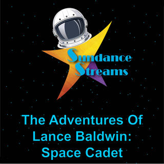 The Adventures of Lance Baldwin: Space Cadet (Original Podcast Soundtrack)