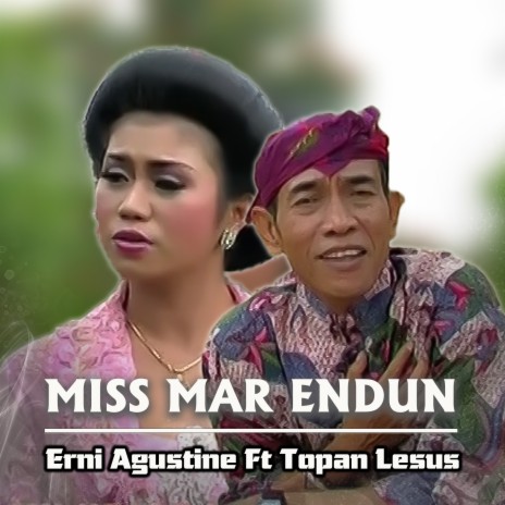 Miss Mar Endun ft. Topan Lesus | Boomplay Music