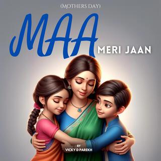 Maa Meri Jaan (Mothers Day)